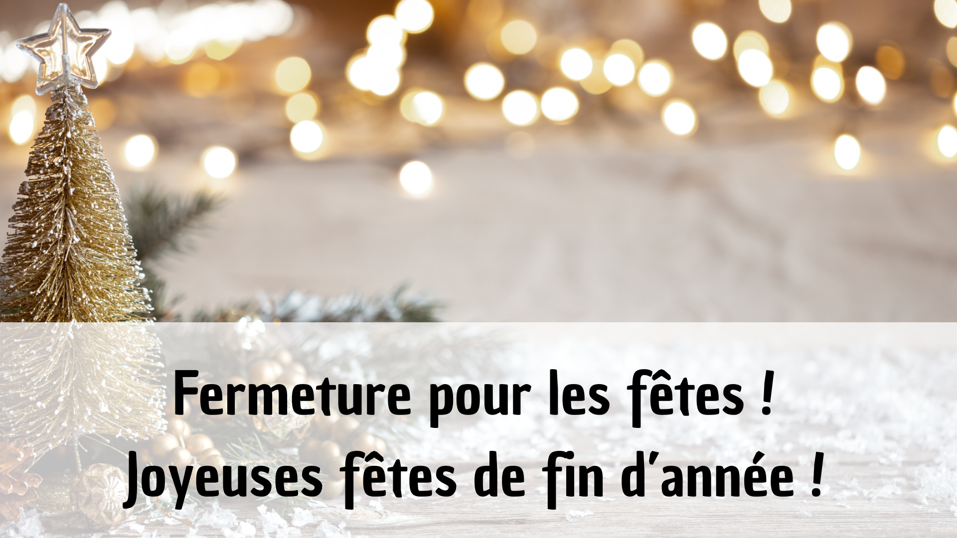 Fermeture pour les fêtes informa